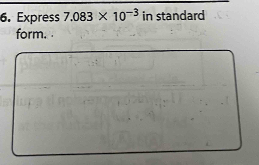 Express 7.083* 10^(-3) in standard 
form.