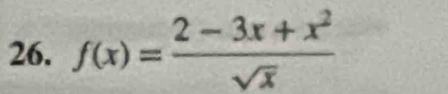 f(x)= (2-3x+x^2)/sqrt(x) 