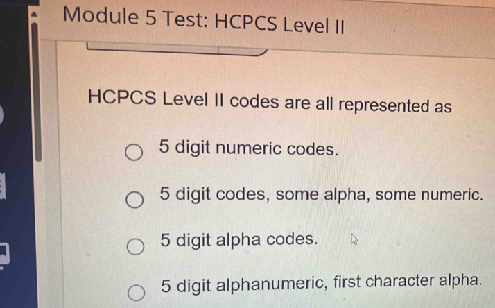 Solved: Module 5 Test: HCPCS Level II HCPCS Level II codes are all ...