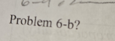 Problem 6-b?