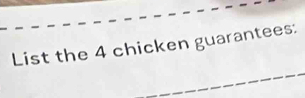 List the 4 chicken guarantees: