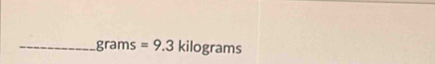 grams=9.3 (i| | 11