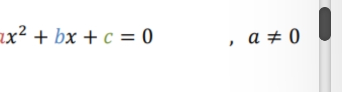 ax^2+bx+c=0
, a!= 0