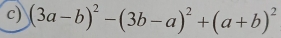 (3a-b)^2-(3b-a)^2+(a+b)^2