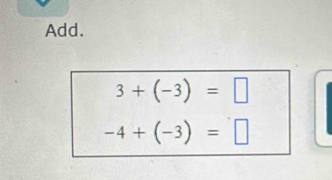 Add.
3+(-3)=□
-4+(-3)=□