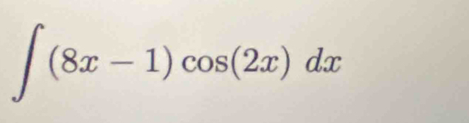 ∈t (8x-1)cos (2x)dx