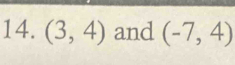 (3,4) and (-7,4)