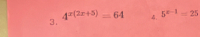 4^(x(2x+5))=64 4. 5^(x-1)=25