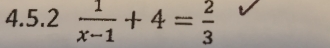  1/x-1 +4= 2/3 