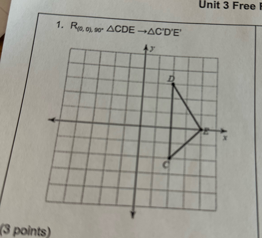 Free I 
1. R_(0,0),90^(·)△ CDEto △ C'D'E'
(3 points)