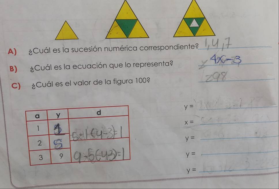 Cuál es la sucesión numérica correspondiente?_ 
B) Cuál es la ecuación que lo representa?_ 
C) ¿Cuál es el valor de la figura 100 
_
y=
_ 
_
x=
y=
_
y=
_
y=
_