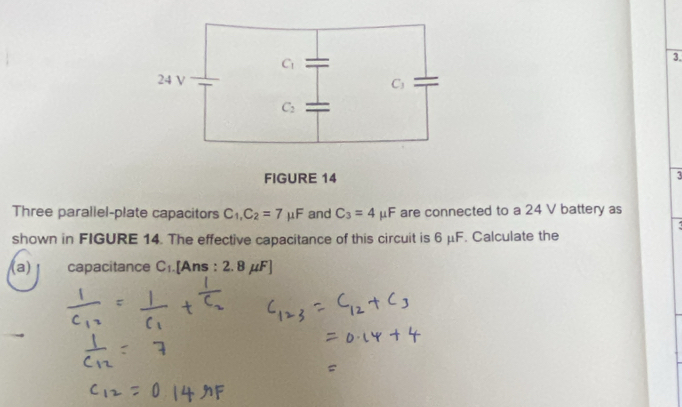 FIGURE 14
4
Three parallel-plate capacitors C_1,C_2=7mu F and C_3=4mu F are connected to a 24 V battery as
shown in FIGURE 14. The effective capacitance of this circuit is 6 μF. Calculate the
(a) capacitance C_1 [Ans 2.8mu F]