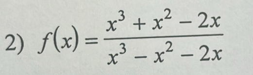 f(x)= (x^3+x^2-2x)/x^3-x^2-2x 