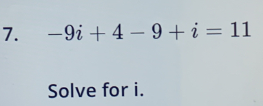 -9i+4-9+i=11
Solve for i.