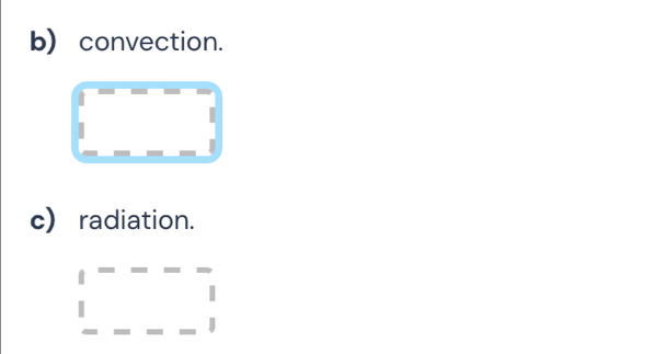 convection. 
c) radiation.