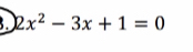 2x^2-3x+1=0