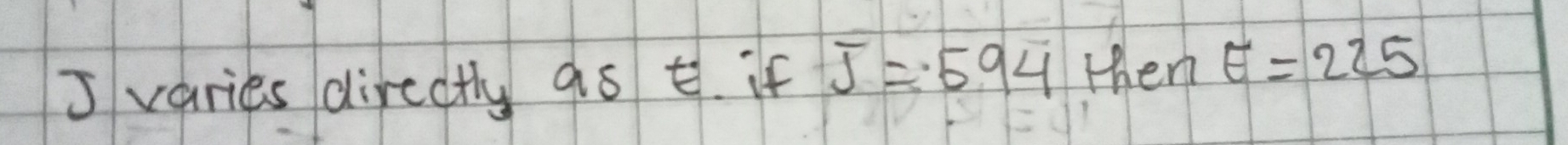 J varies directly 9s t. if J=594 then E=225