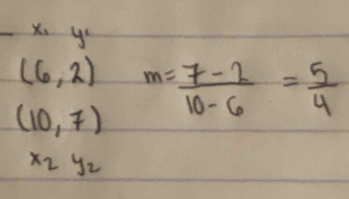 yé
(6,2) m= (7-2)/10-6 = 5/4 
(10,7)
x_2y_2