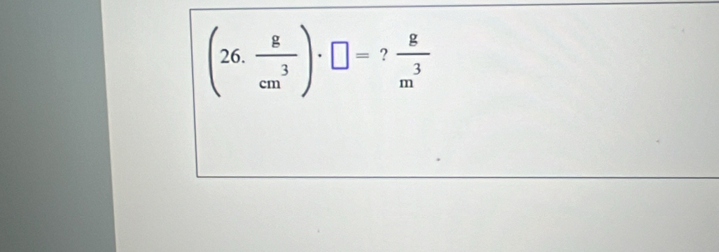 (26. g/cm^3 )· □ =?