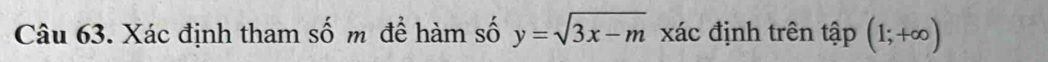Xác định tham số m để hàm số y=sqrt(3x-m) xác định trên that ap(1;+∈fty )