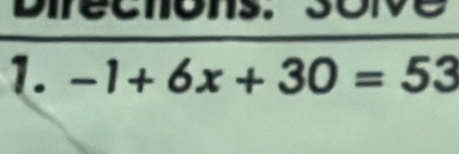 Difécnons. soive 
1. -1+6x+30=53