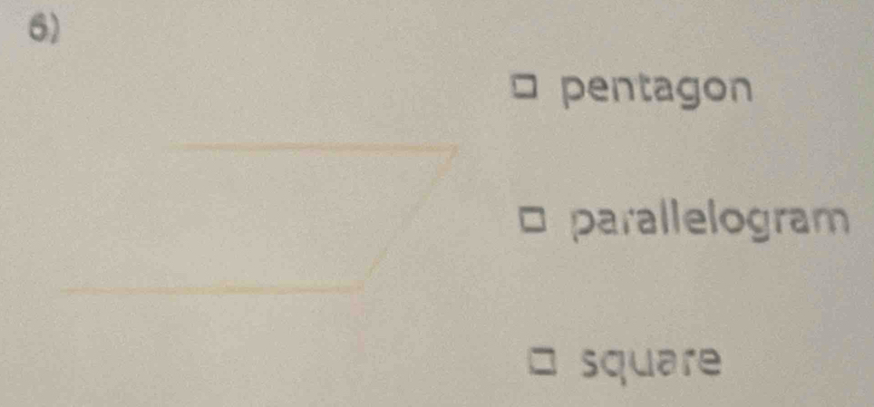 pentagon 
parallelogram 
square