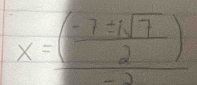 x=frac ( (-7± isqrt(7))/2 )-2