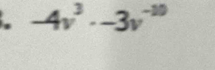 -4v^3· -3v^(-10)