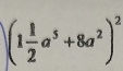 (1 1/2 a^5+8a^2)^2