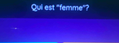 Qui est "femme"?