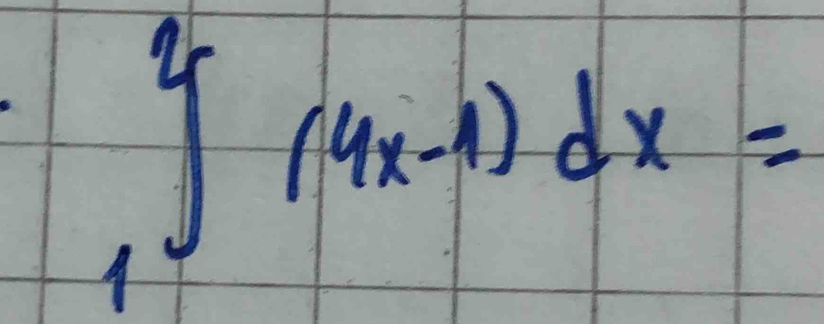 ∈tlimits _1^2(4x-1)dx=