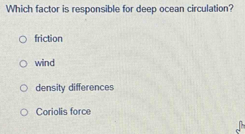 Solved: Which factor is responsible for deep ocean circulation ...