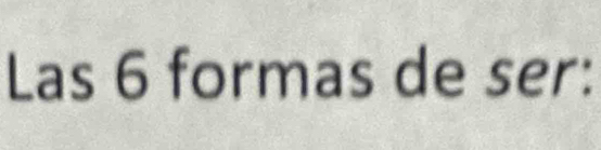 Las 6 formas de ser: