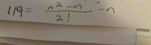 119= (n^2-n)/2! -n