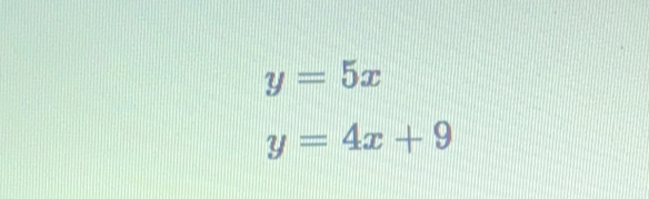 y=5x
y=4x+9