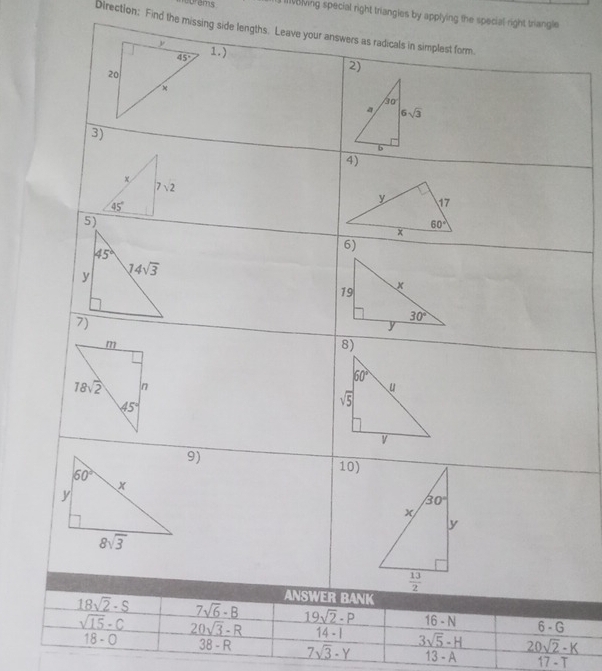 orems  Ming special right triangies by applying the special right triangle
Direction: Find the missing side lengths. Leave
3sqrt(5)-H 20sqrt(2)-K
18-bigcirc 38-R 7sqrt(3)· Y 13-A 17-T