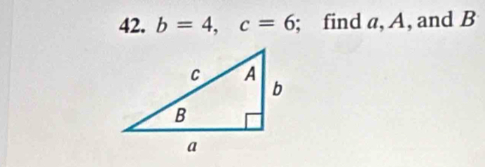 b=4, c=6; find a, A, and B