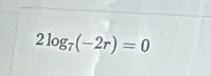 2log _7(-2r)=0