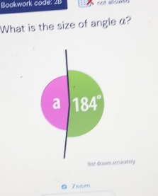 Bookwork code: 2B
What is the size of angle a?
n accurately
7oom