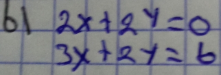 61 2x+2^y=0
3x+2y=6