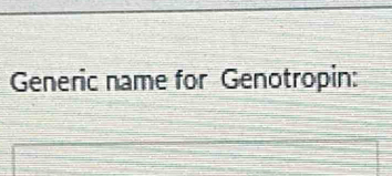 Generic name for Genotropin: