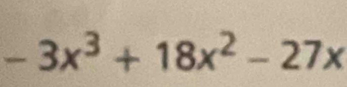 -3x^3+18x^2-27x