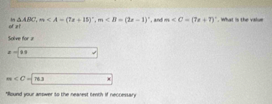 in △ ABC, m, m , and m∠ C=(7x+7)^circ . What is the value 
of x? 
Solve for x
z=9.9
m
× 
*Round your answer to the nearest tenth if neccessary