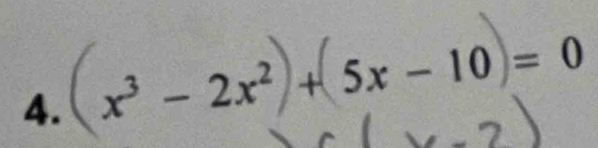 x³ - 2x²). + 5x - 10 = 0