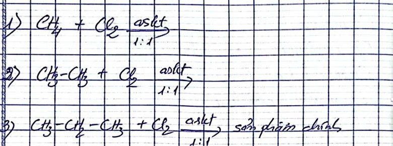 CH_4+Cl_2xrightarrow [1:1]Cl_-
2 CH_3-CH_3+Cl_2xrightarrow 2ant1:1>
B CH_3-CH_2-CH_3+Cl_2askt 5an x=1 pin thins
1:11