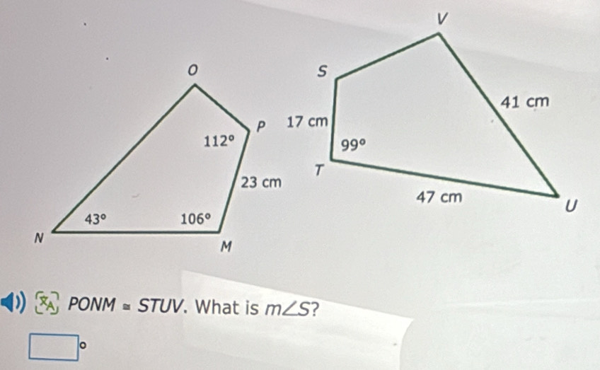 PONM≌ STUV. What is m∠ S ?
□°