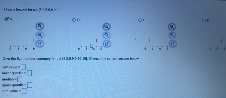 Solved: Draw a boxplot for set 9,9,9,9,9,9,9. A. B. C. D. | | r. 3 6 9 ...