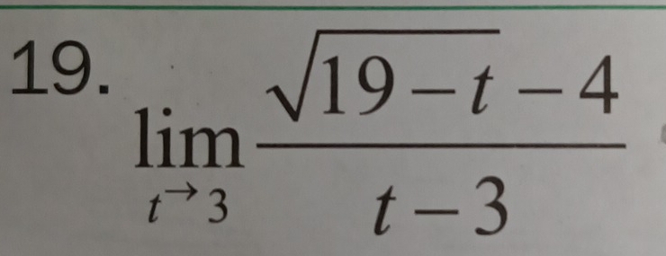 limlimits _tto 3 (sqrt(19-t)-4)/t-3 