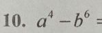 a^4-b^6=