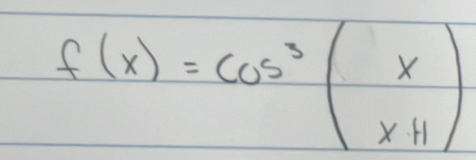 f(x)=cos^3(beginarrayr x x+1endarray )